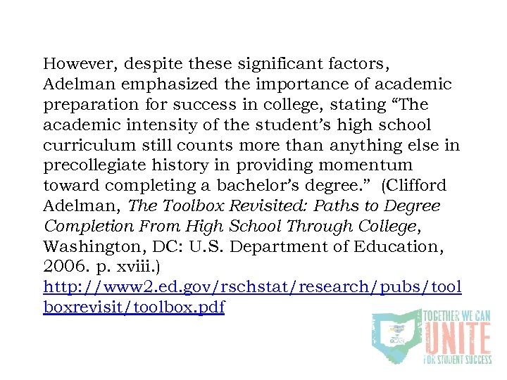 However, despite these significant factors, Adelman emphasized the importance of academic preparation for success