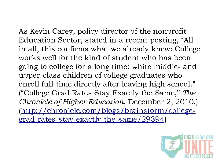 As Kevin Carey, policy director of the nonprofit Education Sector, stated in a recent