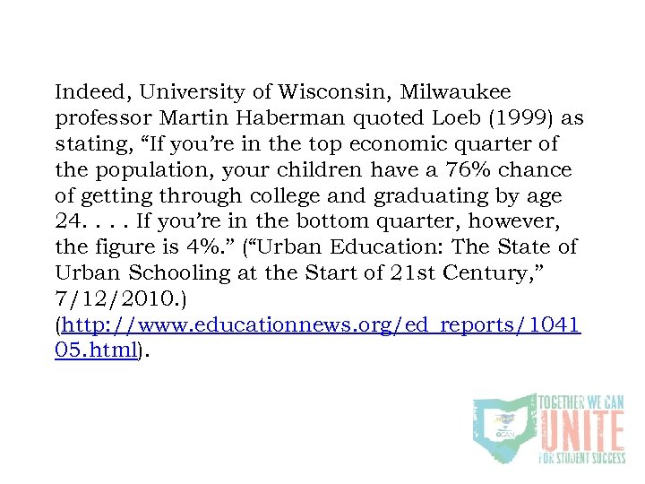 Indeed, University of Wisconsin, Milwaukee professor Martin Haberman quoted Loeb (1999) as stating, “If