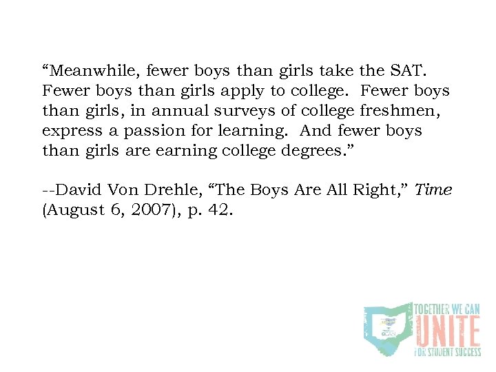 “Meanwhile, fewer boys than girls take the SAT. Fewer boys than girls apply to