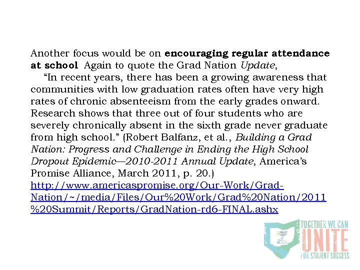 Another focus would be on encouraging regular attendance at school Again to quote the