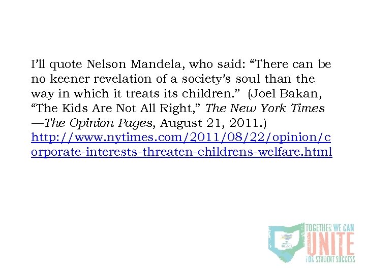 I’ll quote Nelson Mandela, who said: “There can be no keener revelation of a