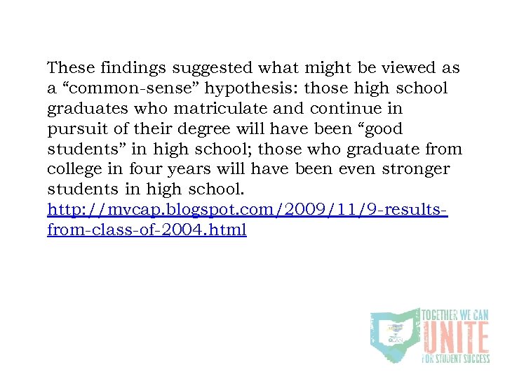 These findings suggested what might be viewed as a “common-sense” hypothesis: those high school