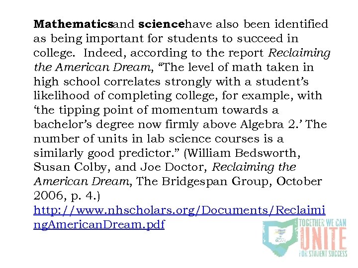 Mathematicsand sciencehave also been identified as being important for students to succeed in college.