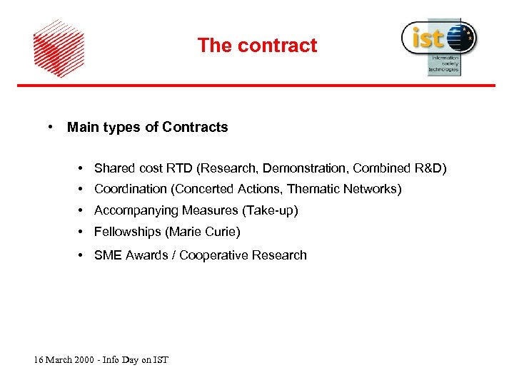The contract • Main types of Contracts • Shared cost RTD (Research, Demonstration, Combined