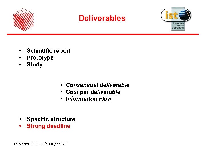 Deliverables • Scientific report • Prototype • Study • Consensual deliverable • Cost per