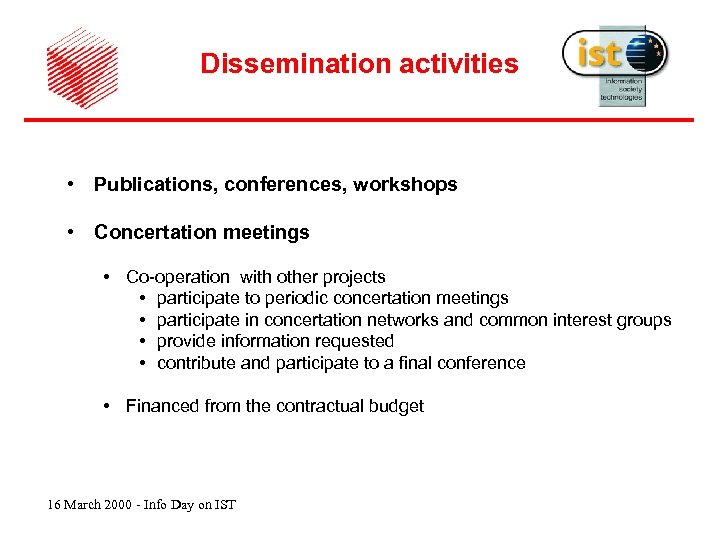 Dissemination activities • Publications, conferences, workshops • Concertation meetings • Co-operation with other projects