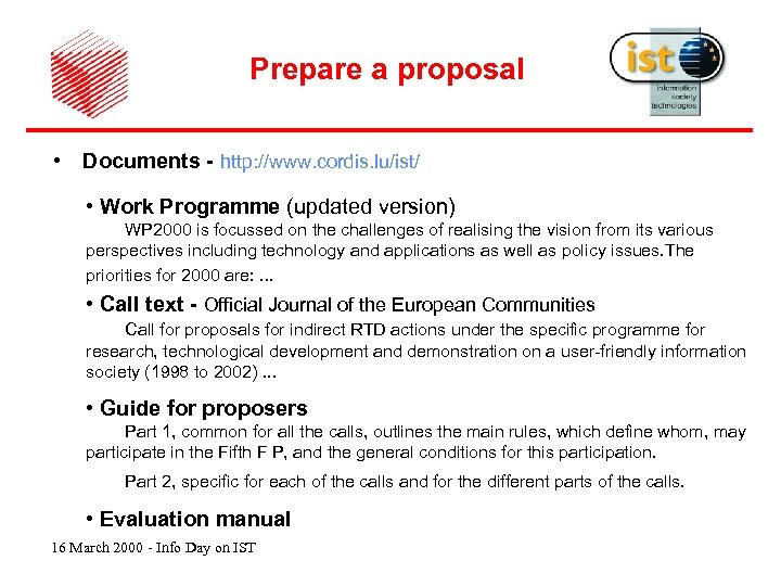 Prepare a proposal • Documents - http: //www. cordis. lu/ist/ • Work Programme (updated