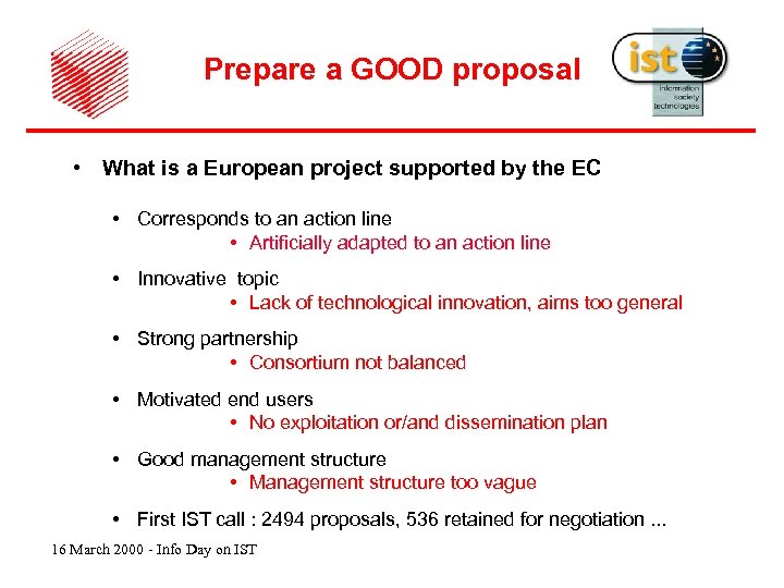 Prepare a GOOD proposal • What is a European project supported by the EC