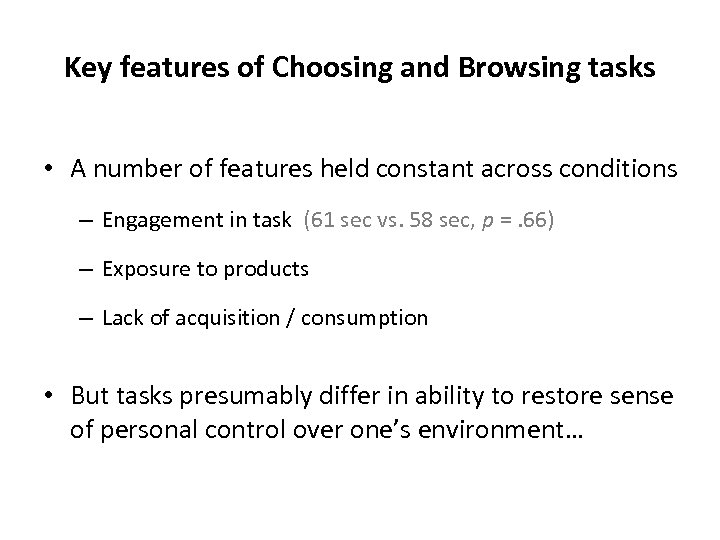 Key features of Choosing and Browsing tasks • A number of features held constant