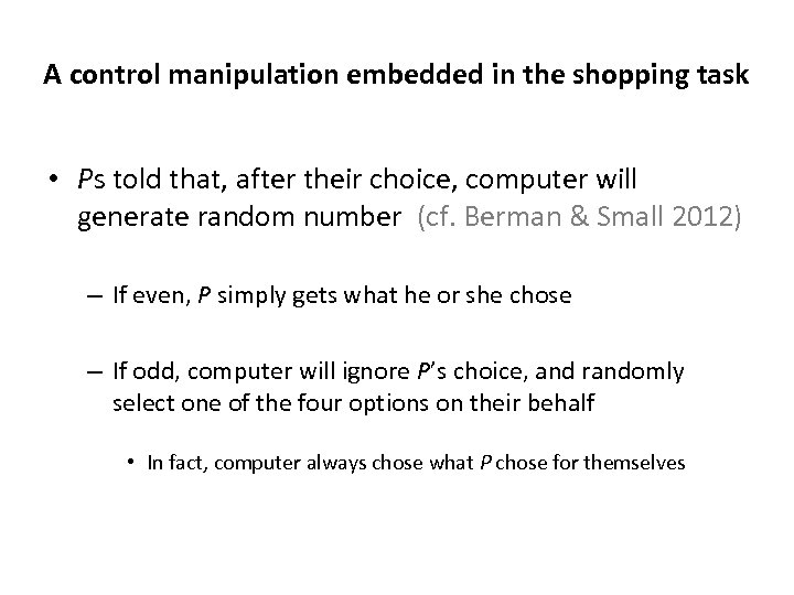 A control manipulation embedded in the shopping task • Ps told that, after their