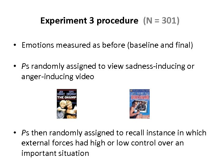 Experiment 3 procedure (N = 301) • Emotions measured as before (baseline and final)