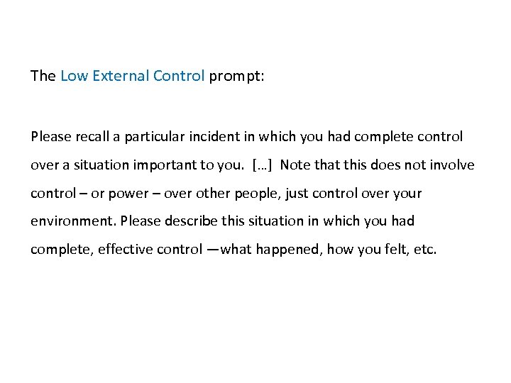 The Low External Control prompt: Please recall a particular incident in which you had