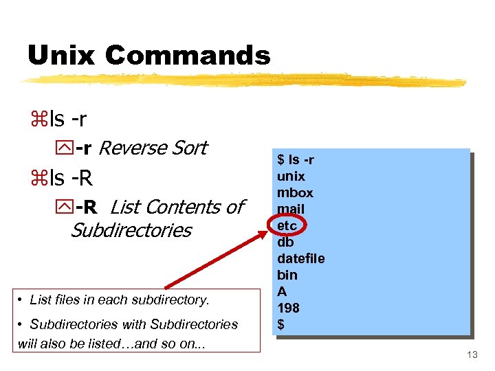 Unix Commands zls -r y-r Reverse Sort zls -R y-R List Contents of Subdirectories