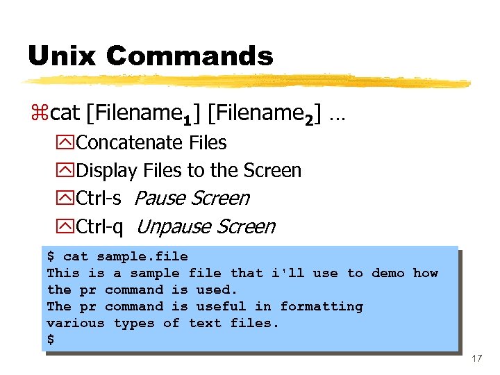 Unix Commands zcat [Filename 1] [Filename 2] … y. Concatenate Files y. Display Files