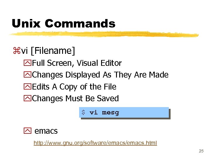 Unix Commands zvi [Filename] y. Full Screen, Visual Editor y. Changes Displayed As They