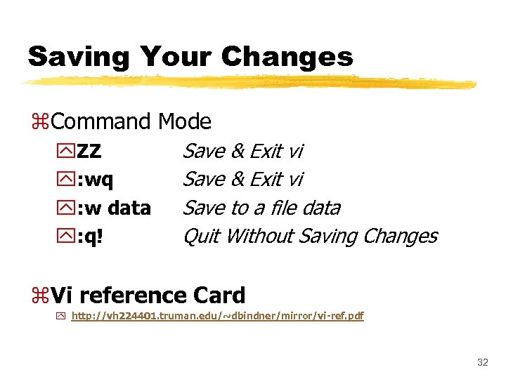 Saving Your Changes z. Command Mode y. ZZ y: wq y: w data y: