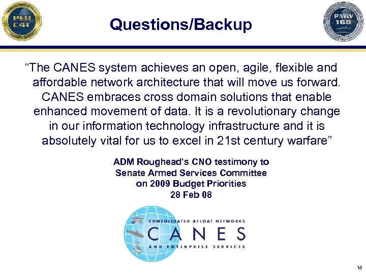 Questions/Backup “The CANES system achieves an open, agile, flexible and affordable network architecture that