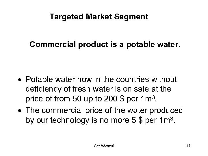 Targeted Market Segment Commercial product is a potable water. · Potable water now in