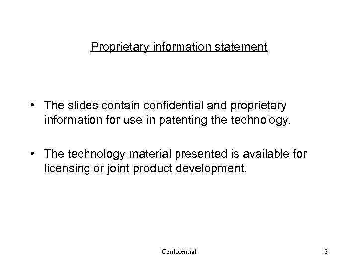 Proprietary information statement • The slides contain confidential and proprietary information for use in