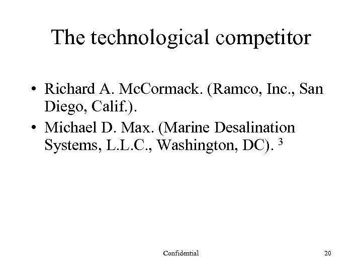 The technological competitor • Richard A. Mc. Cormack. (Ramco, Inc. , San Diego, Calif.
