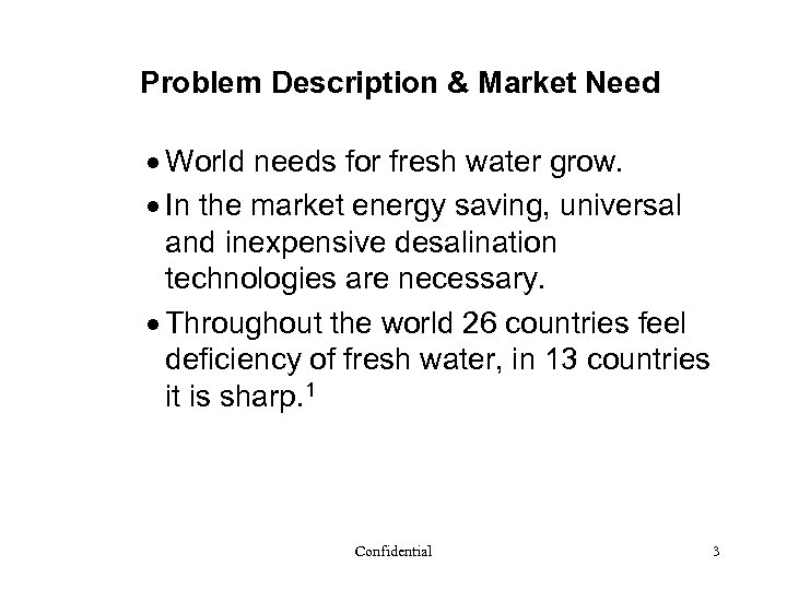 Problem Description & Market Need · World needs for fresh water grow. · In