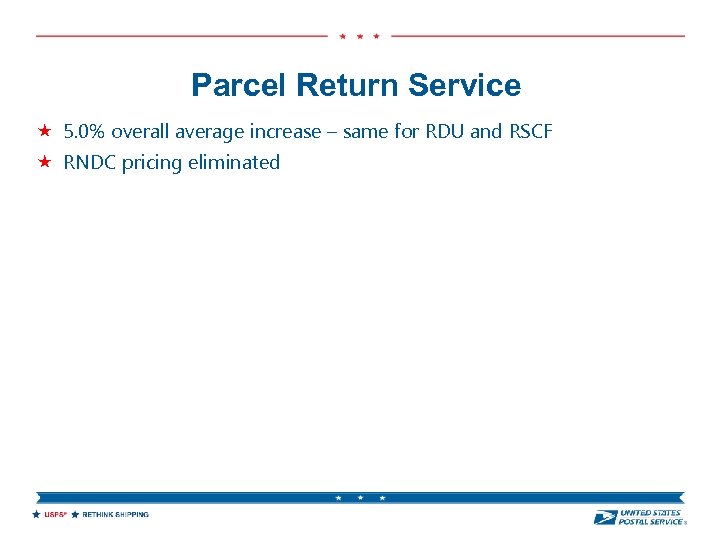 Parcel Return Service 5. 0% overall average increase – same for RDU and RSCF