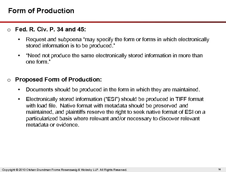 Form of Production o Fed. R. Civ. P. 34 and 45: • Request and