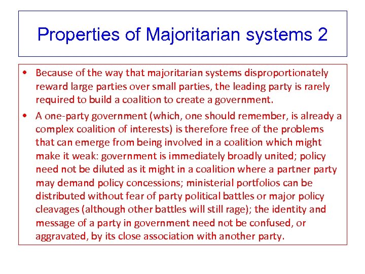 Properties of Majoritarian systems 2 • Because of the way that majoritarian systems disproportionately