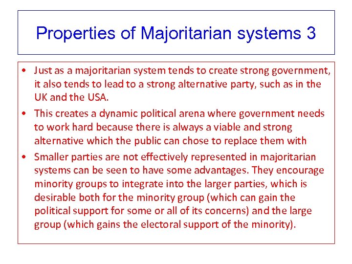 Properties of Majoritarian systems 3 • Just as a majoritarian system tends to create