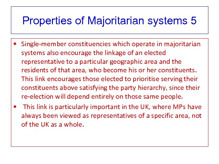 Properties of Majoritarian systems 5 • Single-member constituencies which operate in majoritarian systems also