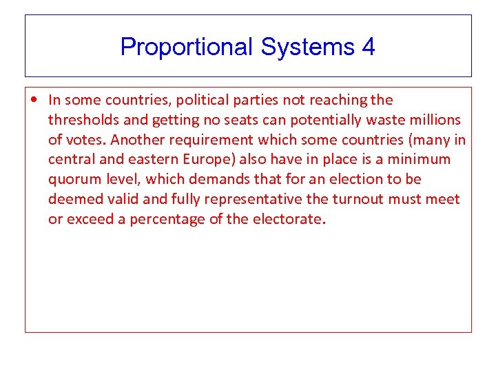 Proportional Systems 4 • In some countries, political parties not reaching the thresholds and