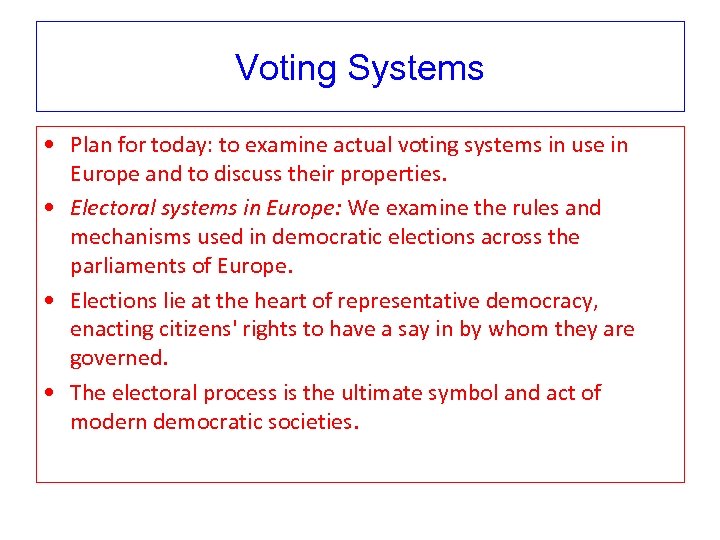 Voting Systems • Plan for today: to examine actual voting systems in use in