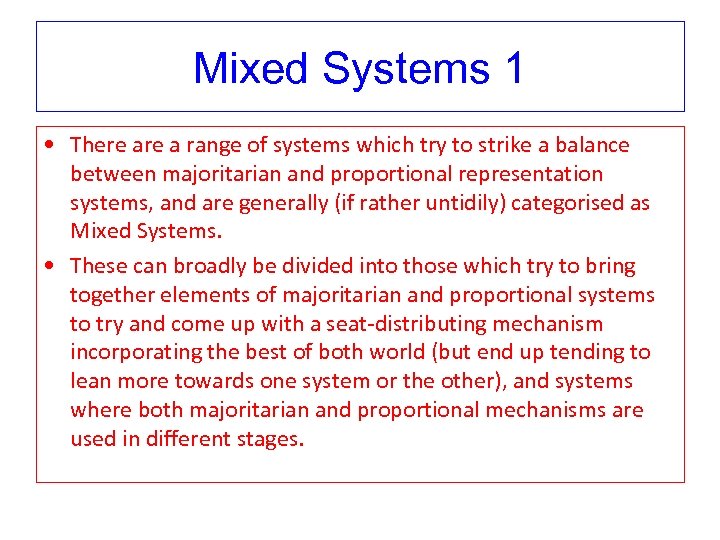 Mixed Systems 1 • There a range of systems which try to strike a