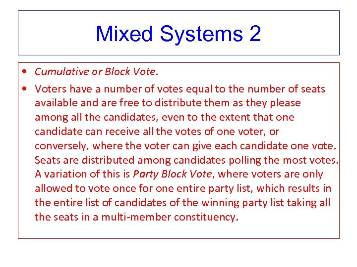 Mixed Systems 2 • Cumulative or Block Vote. • Voters have a number of