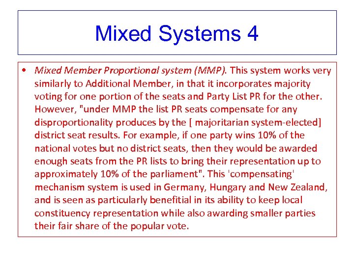 Mixed Systems 4 • Mixed Member Proportional system (MMP). This system works very similarly