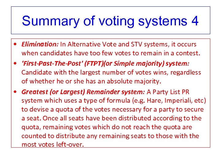 Summary of voting systems 4 • Elimination: In Alternative Vote and STV systems, it