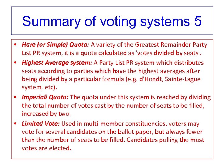 Summary of voting systems 5 • Hare (or Simple) Quota: A variety of the