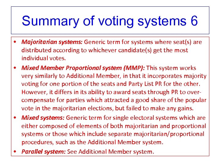 Summary of voting systems 6 • Majoritarian systems: Generic term for systems where seat(s)