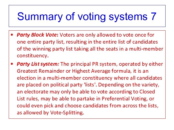 Summary of voting systems 7 • Party Block Vote: Voters are only allowed to