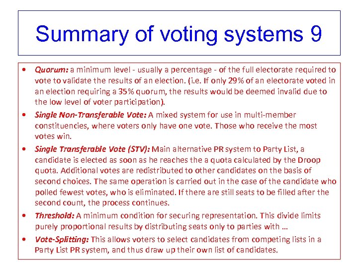 Summary of voting systems 9 • Quorum: a minimum level - usually a percentage