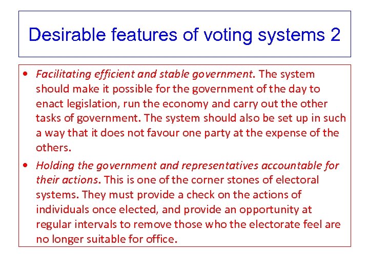 Desirable features of voting systems 2 • Facilitating efficient and stable government. The system