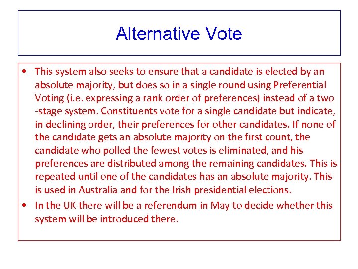 Alternative Vote • This system also seeks to ensure that a candidate is elected