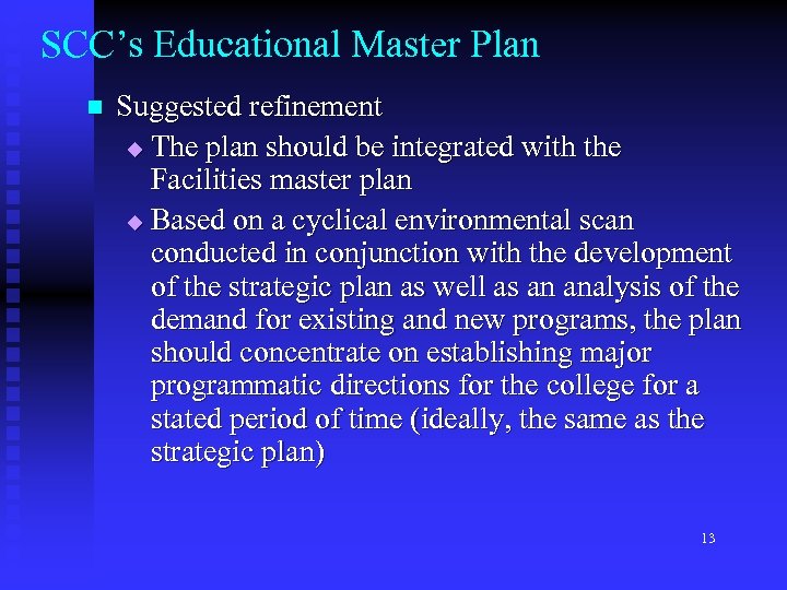 SCC’s Educational Master Plan n Suggested refinement u The plan should be integrated with