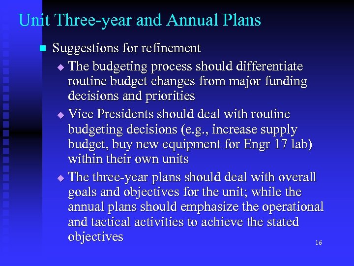 Unit Three-year and Annual Plans n Suggestions for refinement u The budgeting process should