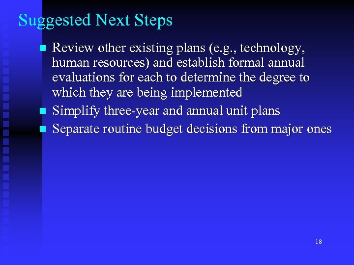 Suggested Next Steps n n n Review other existing plans (e. g. , technology,