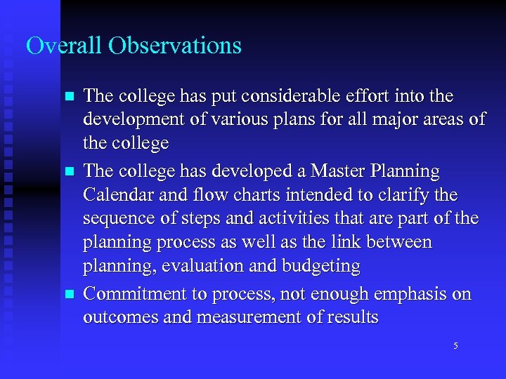 Overall Observations n n n The college has put considerable effort into the development