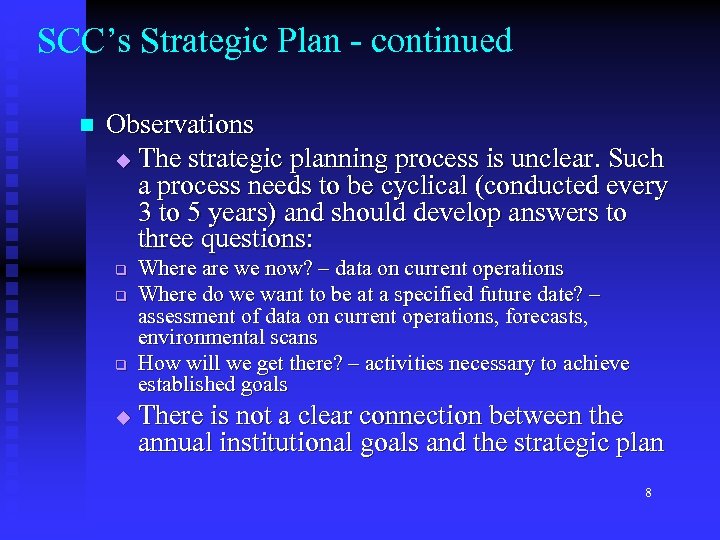 SCC’s Strategic Plan - continued n Observations u The strategic planning process is unclear.