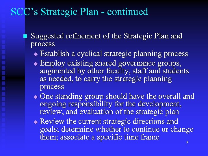 SCC’s Strategic Plan - continued n Suggested refinement of the Strategic Plan and process