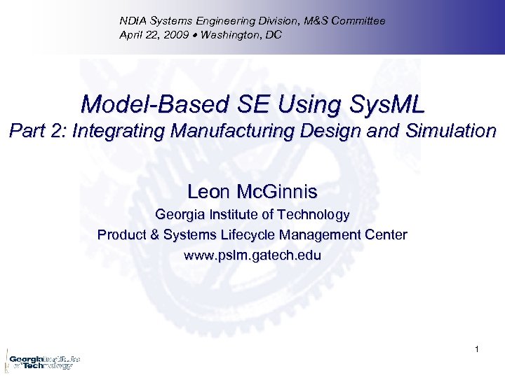 NDIA Systems Engineering Division, M&S Committee April 22, 2009 Washington, DC Model-Based SE Using